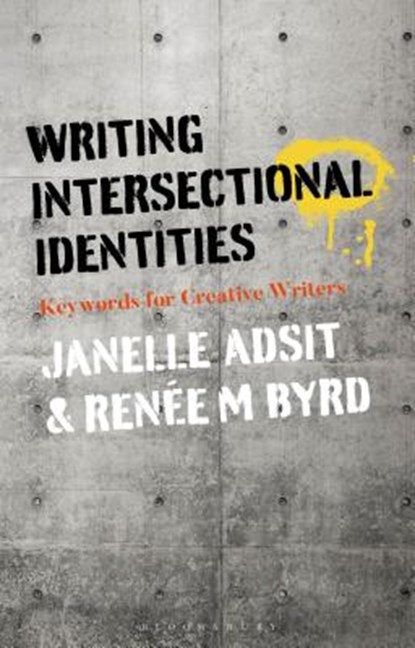 Writing Intersectional Identities, DR JANELLE (ASSISTANT PROFESSOR,  Humboldt State University, USA) Adsit ; Professor Renee M. (Humboldt State University, USA) Byrd - Gebonden - 9781350065734