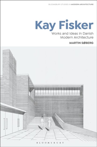 Kay Fisker, MARTIN (THE ROYAL DANISH ACADEMY OF FINE ARTS,  Denmark) Søberg - Gebonden - 9781350068193