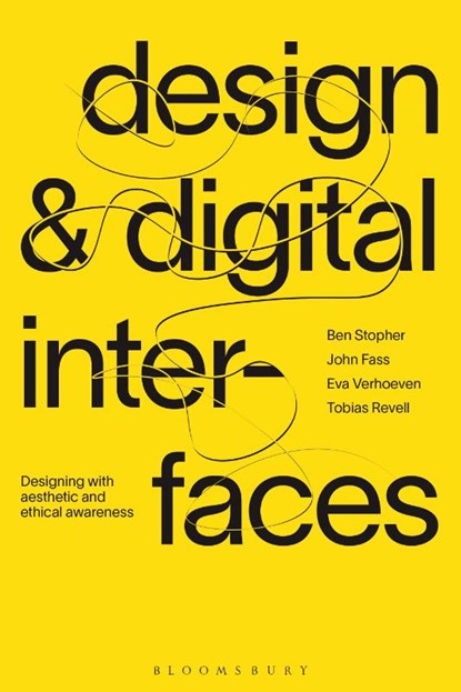 Design and Digital Interfaces, Ben (Royal College of Art and London College of Communication Stopher ; John (London College of Communication Fass ; Eva (London College of Communication Verhoeven ; Tobias (London College of Communication Revell - Paperback - 9781350068278