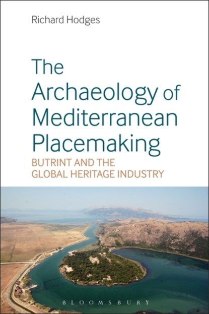 The Archaeology of Mediterranean Placemaking, DR RICHARD (THE AMERICAN UNIVERSITY OF ROME,  Italy) Hodges - Paperback - 9781350069596