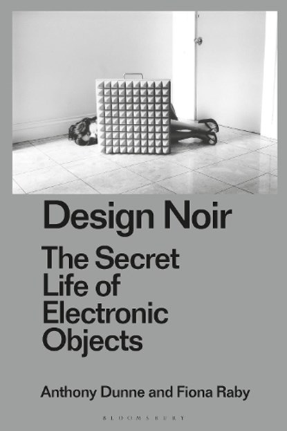 Design Noir, Anthony (Dunne & Raby Dunne ; Fiona (Dunne & Raby Raby - Gebonden - 9781350070639