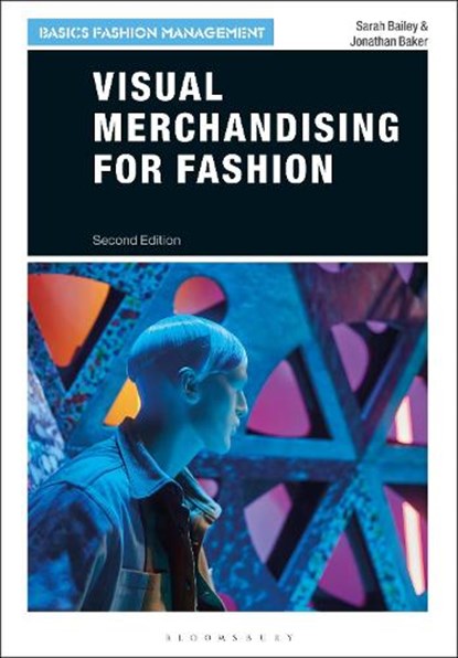 Visual Merchandising for Fashion, SARAH (LONDON COLLEGE OF FASHION,  UK) Bailey ; Jonathan (London College of Fashion, UK) Baker - Paperback - 9781350071599