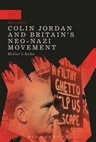 Colin Jordan and Britain's Neo-Nazi Movement | Jackson, Dr Paul (university of Northampton, Uk) | 