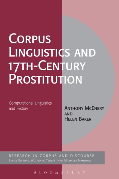 Corpus Linguistics and 17th-Century Prostitution, PROFESSOR ANTHONY (UNIVERSITY OF LANCASTER,  UK) McEnery ; Dr Helen (University of Lancaster, UK) Baker - Paperback - 9781350075283