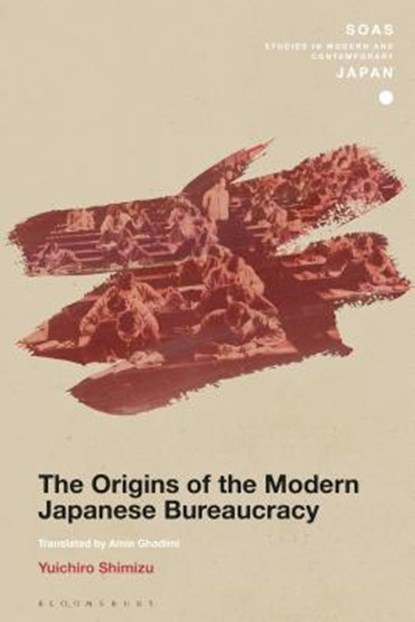 The Origins of the Modern Japanese Bureaucracy, Yuichiro Shimizu - Gebonden - 9781350079557