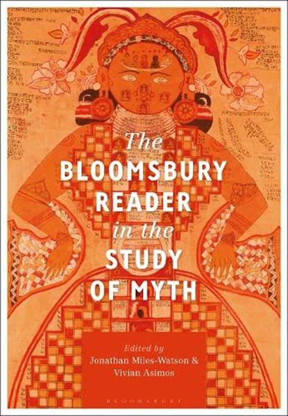 The Bloomsbury Reader in the Study of Myth, Jonathan Miles-Watson ; Vivian Asimos - Gebonden - 9781350082243