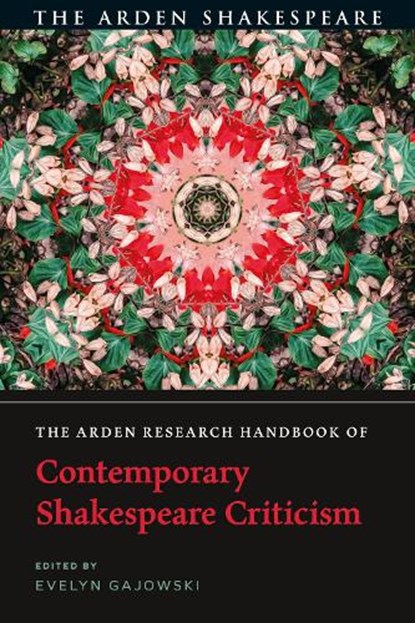 The Arden Research Handbook of Contemporary Shakespeare Criticism, DR EVELYN (UNIVERSITY OF NEVADA,  Las Vegas, USA) Gajowski - Gebonden - 9781350093225