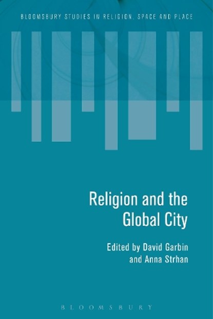 Religion and the Global City, Dr David (University of Kent Garbin ; Anna (University of Kent Strhan - Paperback - 9781350094635