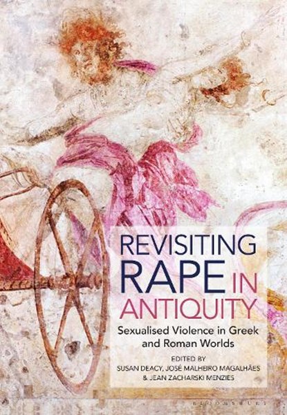Revisiting Rape in Antiquity, PROFESSOR SUSAN (OPEN UNIVERSITY,  UK) Deacy ; Jose Malheiro (University of Roehampton, UK) Magalhaes ; Jean Zacharski (University of Roehampton, UK) Menzies - Gebonden - 9781350099203