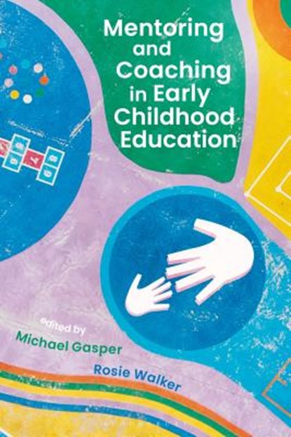 Mentoring and Coaching in Early Childhood Education, Michael Gasper ; Rosie Walker - Paperback - 9781350100725