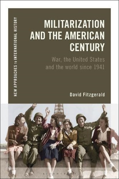 Militarization and the American Century, David (Lecturer Fitzgerald - Gebonden - 9781350102224