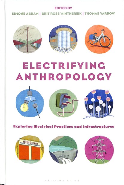Electrifying Anthropology, Prof Simone Abram ; Brit Ross Winthereik ; Thomas Yarrow - Gebonden - 9781350102644
