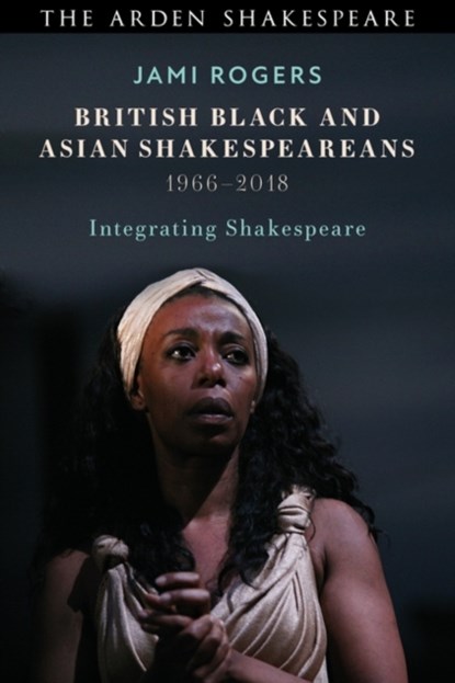 British Black and Asian Shakespeareans, Dr Jami Rogers - Gebonden - 9781350112926