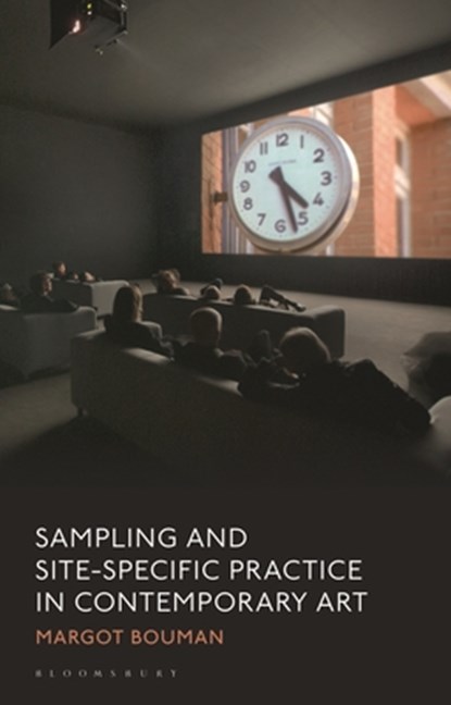 Sampling and Site-Specific Practice in Contemporary Art, Margot (The New School Bouman - Gebonden - 9781350114562
