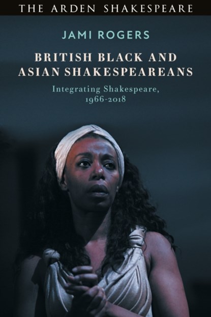British Black and Asian Shakespeareans, Dr Jami Rogers - Paperback - 9781350114883