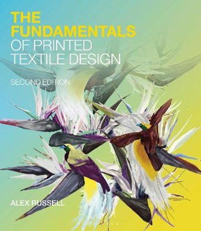 The Fundamentals of Printed Textile Design, Alex (alexrussell.com) Russell - Paperback - 9781350116283