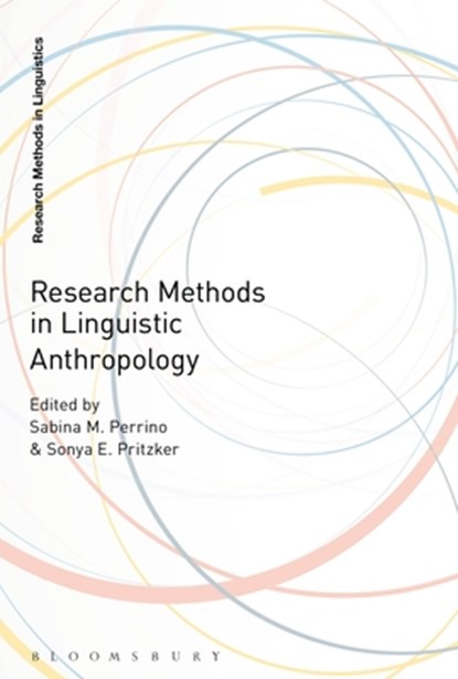Research Methods in Linguistic Anthropology, Dr Sabina M. (Binghamton University Perrino ; Dr Sonya E. (University of Alabama Pritzker - Paperback - 9781350117457
