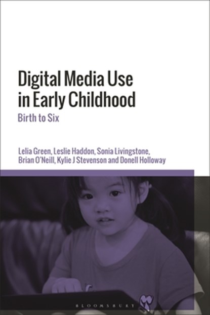 Digital Media Use in Early Childhood, Professor Lelia (Edith Cowan University Green ; Dr Leslie (London School of Economics Haddon ; Sonia (London School of Economics Livingstone ; Brian (Technological University Dublin O’Neill - Gebonden - 9781350120273