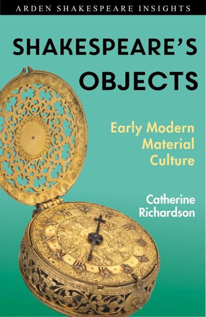 Shakespeare's Objects, Catherine Richardson - Paperback - 9781350123564