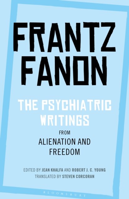 The Psychiatric Writings from Alienation and Freedom, Frantz Fanon - Paperback - 9781350125919