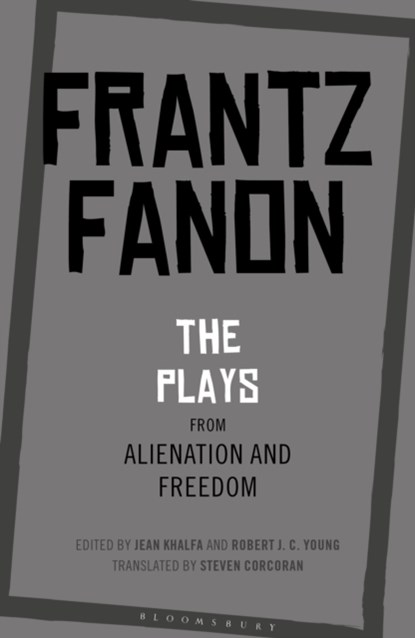 The Plays from Alienation and Freedom, Frantz Fanon - Paperback - 9781350126572