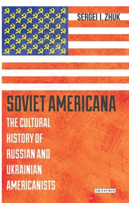 Soviet Americana, SERGEI (BALL STATE UNIVERSITY,  USA) Zhuk - Paperback - 9781350130128