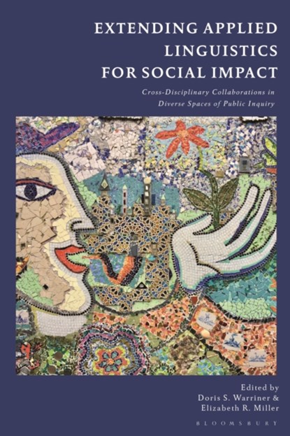 Extending Applied Linguistics for Social Impact, DORIS S. (ARIZONA STATE UNIVERSITY,  USA) Warriner ; Elizabeth R. (UNC Charlotte, USA) Miller - Gebonden - 9781350136380