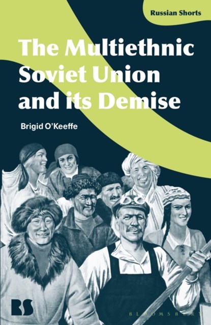 The Multiethnic Soviet Union and its Demise, Associate Professor Brigid O'Keeffe - Gebonden - 9781350136786