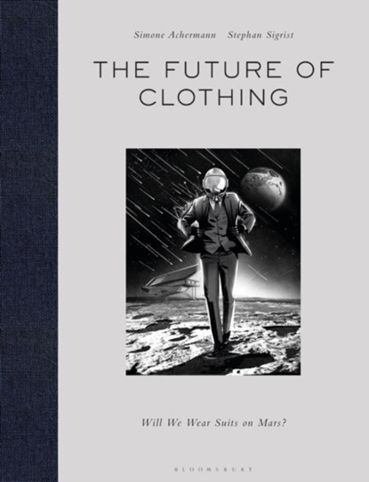 The Future of Clothing, Simone (W.I.R.E. Achermann ; Stephan (W.I.R.E. Sigrist - Gebonden - 9781350138599
