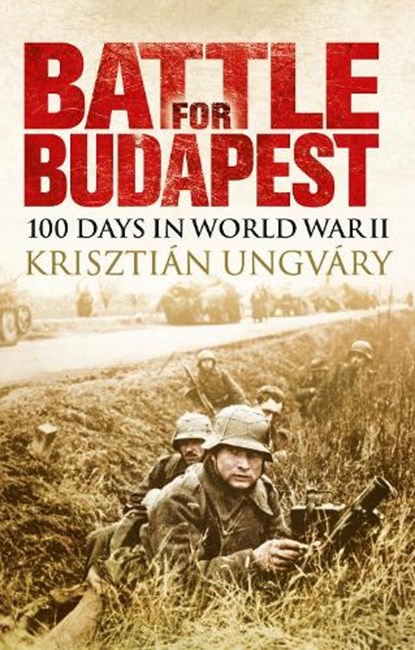 Battle for Budapest, Krisztian Ungvary - Paperback - 9781350141391