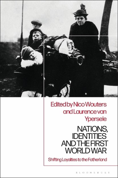 Nations, Identities and the First World War, Dr Nico (Centre for War and Contemporary Society Wouters ; Professor Laurence van (Catholic University of Louvain Ypersele - Paperback - 9781350146211