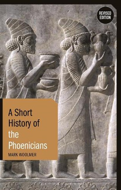 A Short History of the Phoenicians, Mark Woolmer - Gebonden - 9781350153936