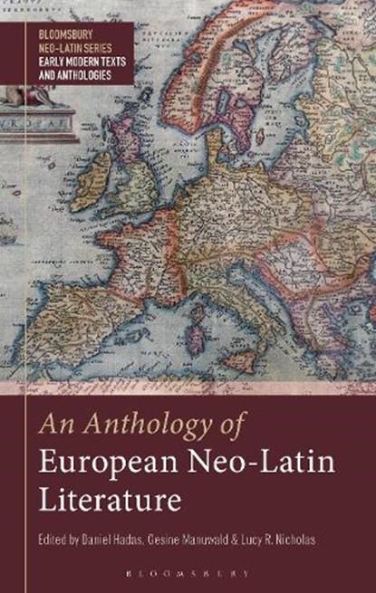 An Anthology of European Neo-Latin Literature, DR. GESINE (SENIOR LECTURER IN LATIN LANGUAGE AND LITERATURE,  University College London, UK) Manuwald ; Daniel (King's College London, UK) Hadas ; Dr Lucy R. (King's College London, UK) Nicholas - Paperback - 9781350157293
