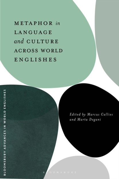 Metaphor in Language and Culture across World Englishes, DR MARCUS (UNIVERSITY OF BREMEN,  Germany) Callies ; Dr Marta (University of Klagenfurt, Austria) Degani - Gebonden - 9781350157538