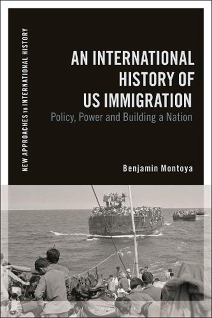 A Diplomatic History of US Immigration during the 20th Century, Benjamin Montoya - Paperback - 9781350158238