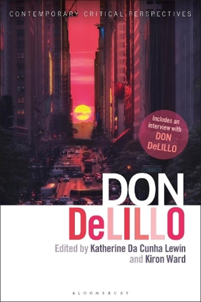 Don DeLillo, KATHERINE DA CUNHA (UNIVERSITY OF SUSSEX,  UK) Lewin ; Kiron (Visiting Associate Professor, University of East Anglia, UK) Ward - Paperback - 9781350160064