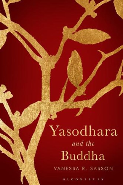 Yasodhara and the Buddha, Vanessa R. Sasson - Gebonden - 9781350163157
