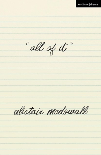 ALL OF IT, Alistair McDowall - Paperback - 9781350168169