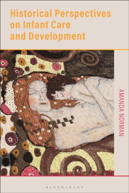 Historical Perspectives on Infant Care and Development, Amanda Norman - Paperback - 9781350168466