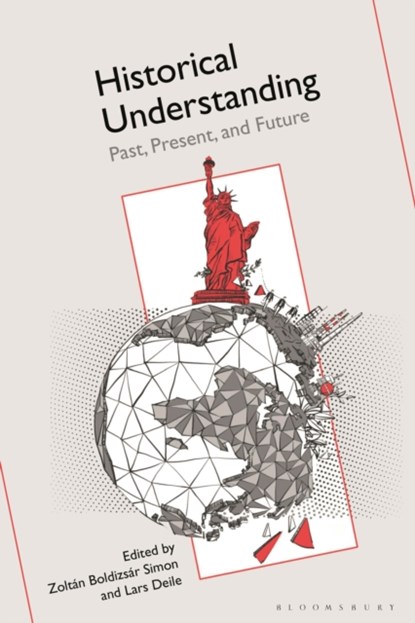 Historical Understanding, Dr. Zoltan Boldizsar (Bielefeld University Simon ; Associate Professor Lars Deile - Paperback - 9781350168794