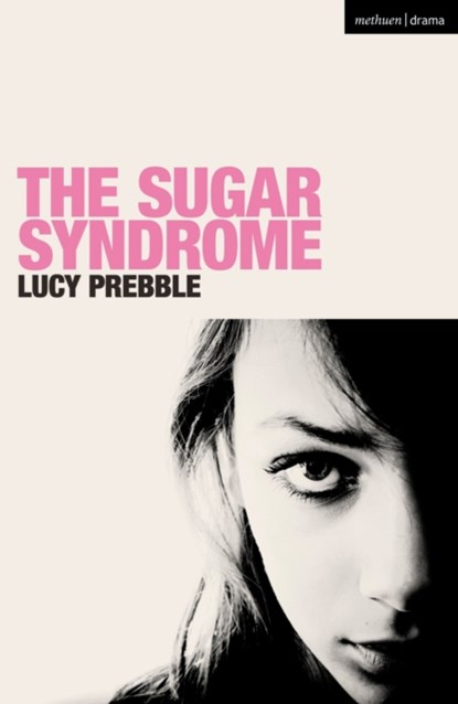 The Sugar Syndrome, Lucy Prebble - Paperback - 9781350174573