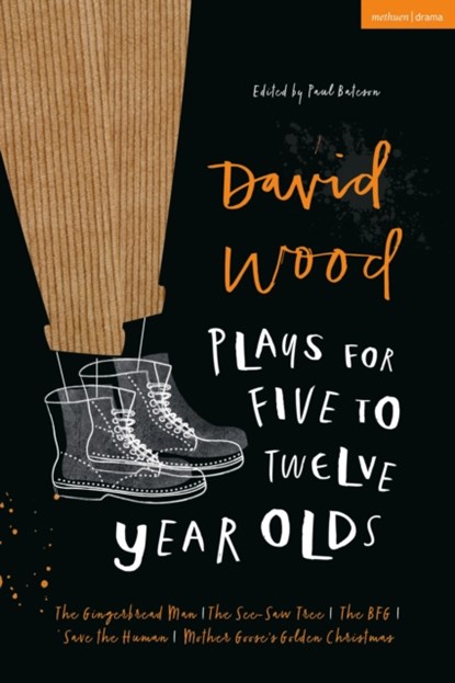 David Wood Plays for 5–12-Year-Olds, David Wood - Paperback - 9781350174924