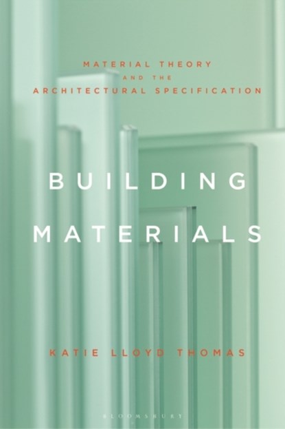 Building Materials, Professor Katie Lloyd Thomas - Gebonden - 9781350176225