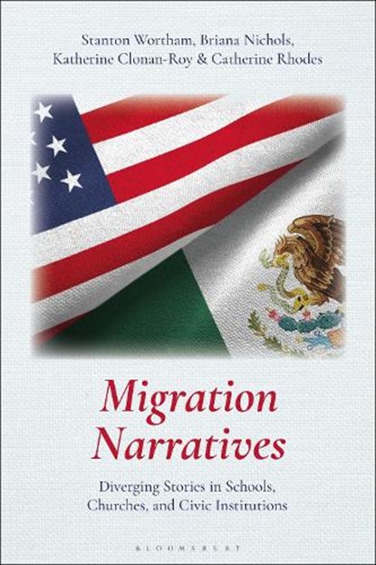 Migration Narratives, Stanton Wortham ; Briana Nichols ; Katherine Clonan-Roy ; Catherine Rhodes - Gebonden - 9781350181311