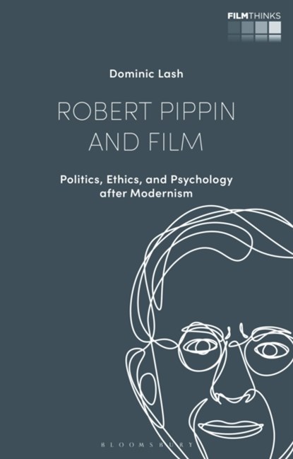 Robert Pippin and Film, LASH,  Dr Dominic (University of Bristol, UK) - Gebonden - 9781350182899