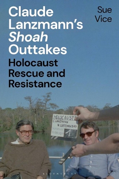 Claude Lanzmann’s 'Shoah' Outtakes, Professor Sue (University of Sheffield Vice - Gebonden - 9781350187078