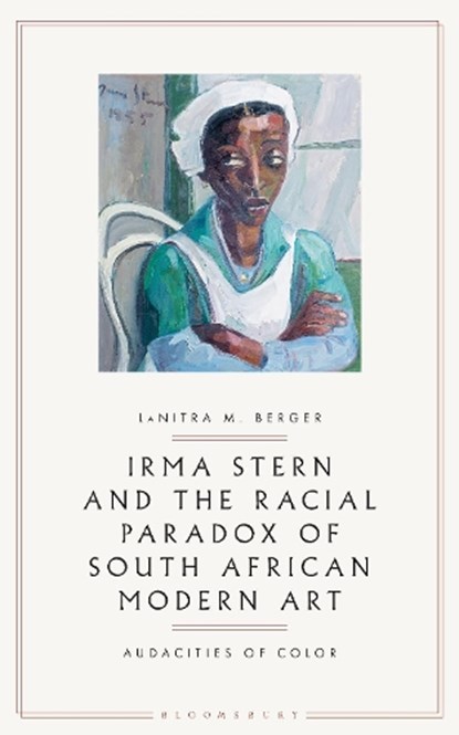 Irma Stern and the Racial Paradox of South African Modern Art, LaNitra M. (George Mason University Berger - Paperback - 9781350187535