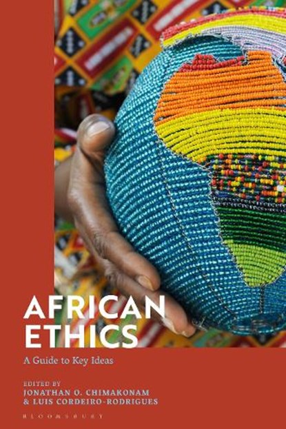 African Ethics, DR JONATHAN O. (UNIVERSITY OF PRETORIA,  South Africa and Eberhard Karls, University of Tubingen, Germany) Chimakonam ; Dr Luis (Hunan University, China) Cordeiro-Rodrigues - Gebonden - 9781350191785