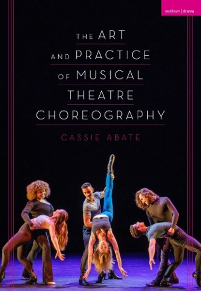 The Art and Practice of Musical Theatre Choreography, Cassie (Texas State University Abate - Paperback - 9781350193338