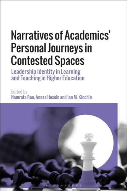 Narratives of Academics’ Personal Journeys in Contested Spaces, Dr Namrata Rao ; Dr Anesa Hosein ; Professor Ian M. Kinchin - Gebonden - 9781350196957